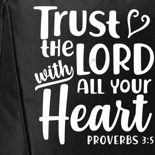 Trust The Lord With All Your Heart Proverbs 3:5 City Backpack