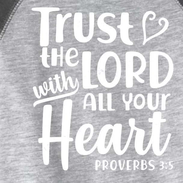 Trust The Lord With All Your Heart Proverbs 3:5 Toddler Fine Jersey T-Shirt