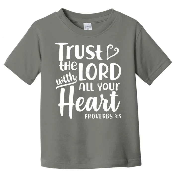 Trust The Lord With All Your Heart Proverbs 3:5 Toddler T-Shirt