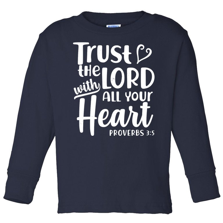 Trust The Lord With All Your Heart Proverbs 3:5 Toddler Long Sleeve Shirt |  TeeShirtPalace
