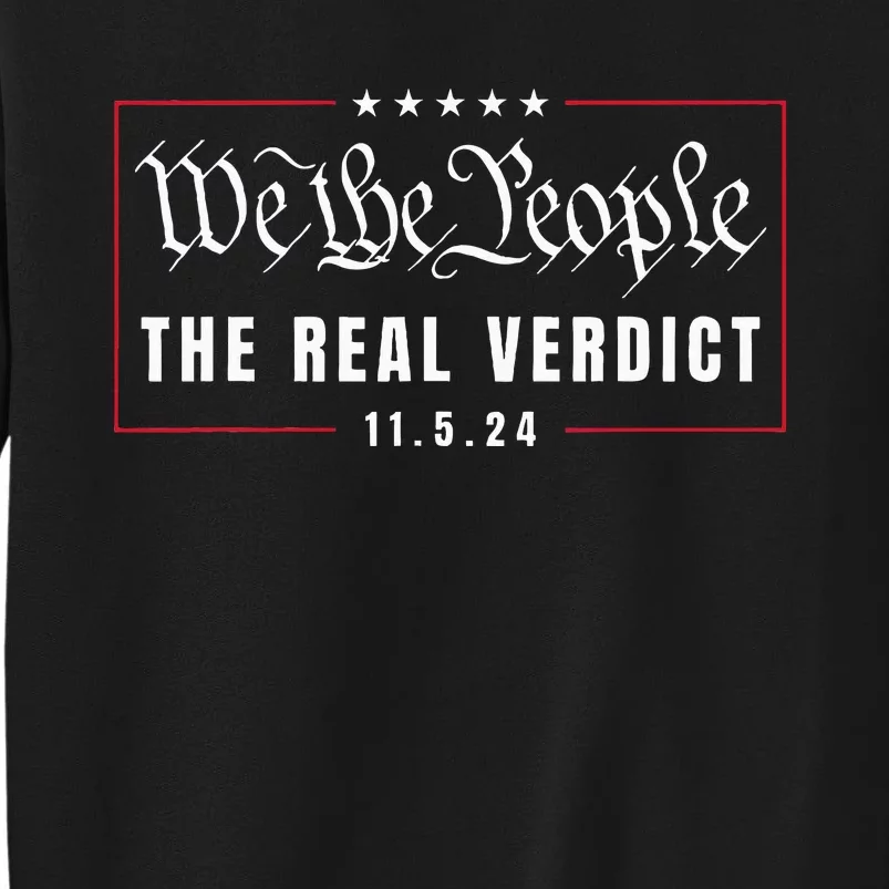 The Real Verdict Is Going To Be November 5th By The People Tall Sweatshirt