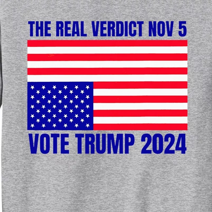 The Real Verdict Nov 5 Trump 2024 Upside Down Flag Tall Sweatshirt