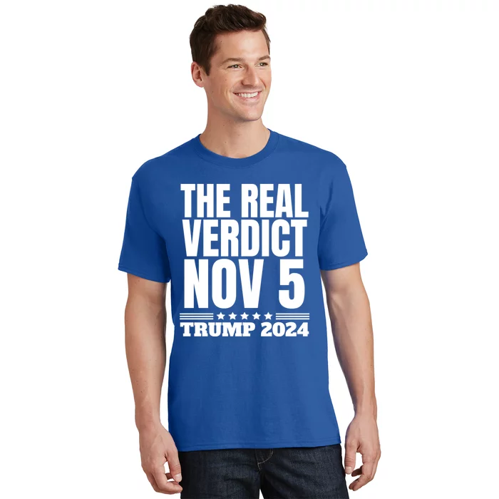 The Real Verdict Nov 5 Trump 2024 Free Trump Vote Trump Gift T-Shirt