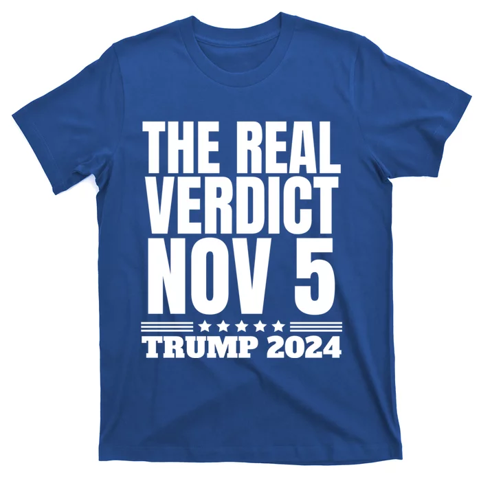 The Real Verdict Nov 5 Trump 2024 Free Trump Vote Trump Gift T-Shirt