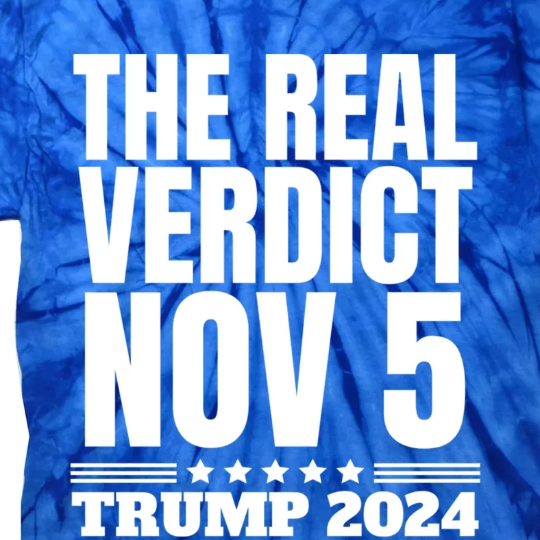 The Real Verdict Nov 5 Trump 2024 Free Trump Vote Trump Gift Tie-Dye T-Shirt