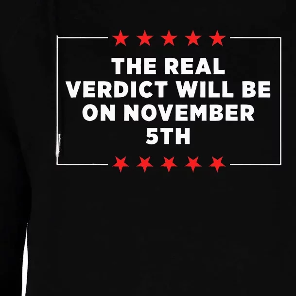 The Real Verdict Will Be On November 5th Trump 2024 Womens Funnel Neck Pullover Hood