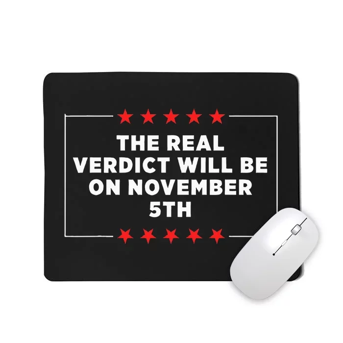 The Real Verdict Will Be On November 5th Trump 2024 Mousepad