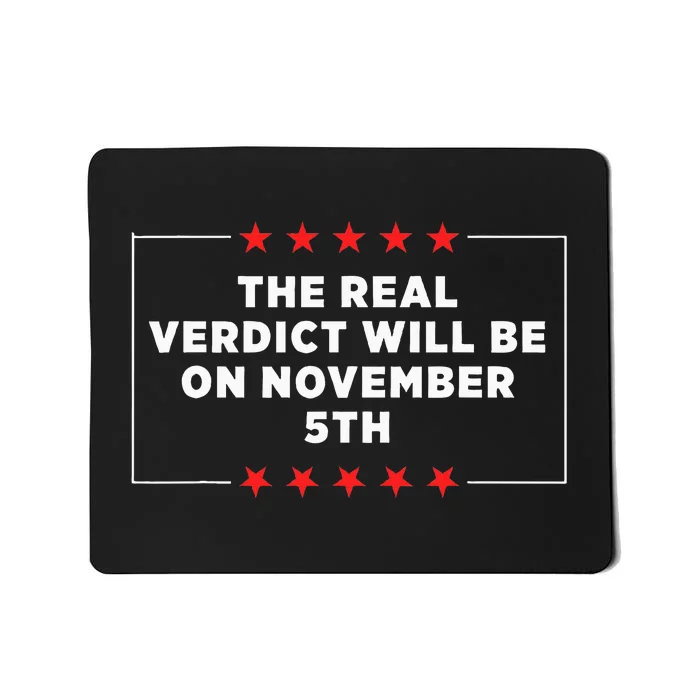 The Real Verdict Will Be On November 5th Trump 2024 Mousepad