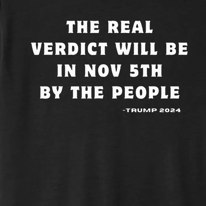 The Real Verdict Will Be November 5th By The People ChromaSoft Performance T-Shirt