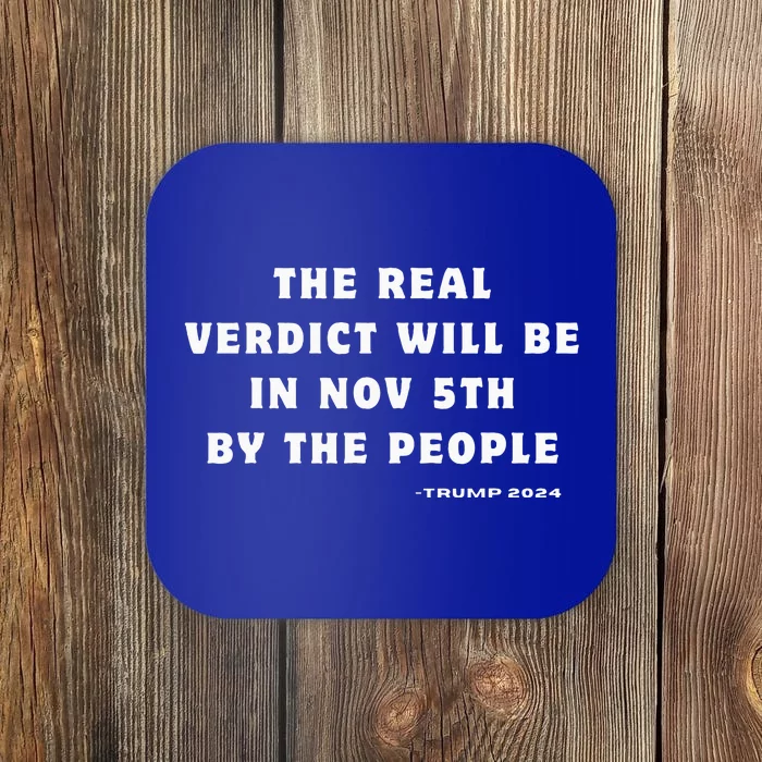 The Real Verdict Will Be November 5th By The People Coaster