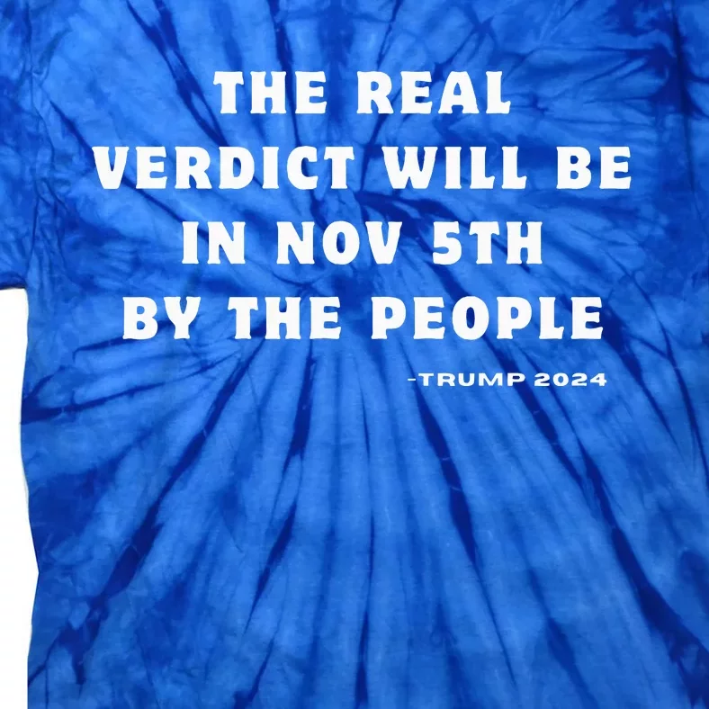 The Real Verdict Will Be November 5th By The People Tie-Dye T-Shirt