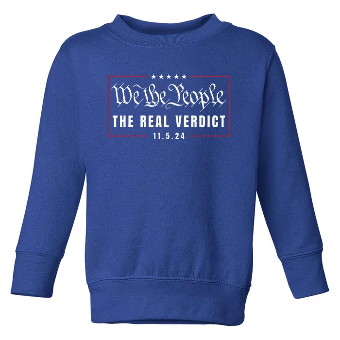 The Real Verdict Is Going To Be November 5th By The People Toddler Sweatshirt