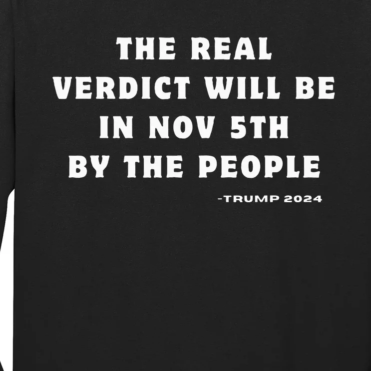 The Real Verdict Will Be November 5th By The People Long Sleeve Shirt