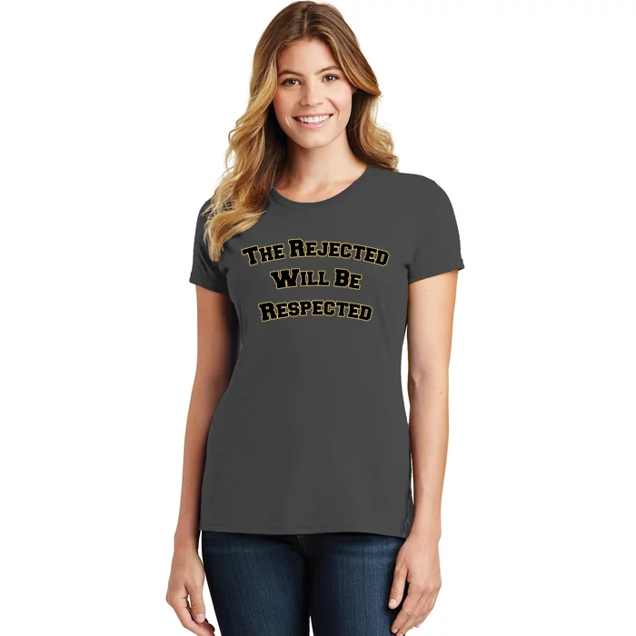 The Rejected Will Be Respected Women's T-Shirt