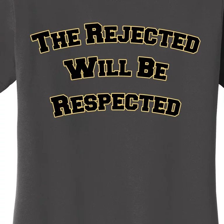 The Rejected Will Be Respected Women's T-Shirt