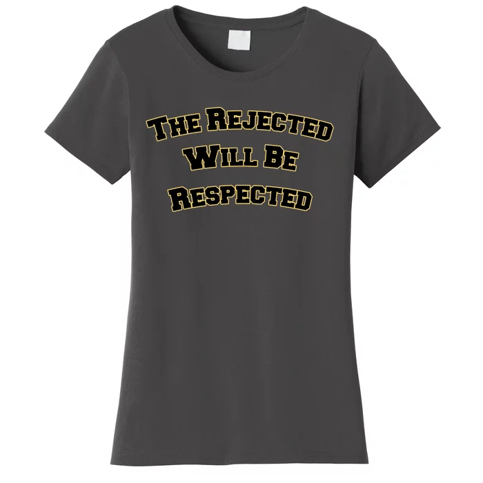 The Rejected Will Be Respected Women's T-Shirt