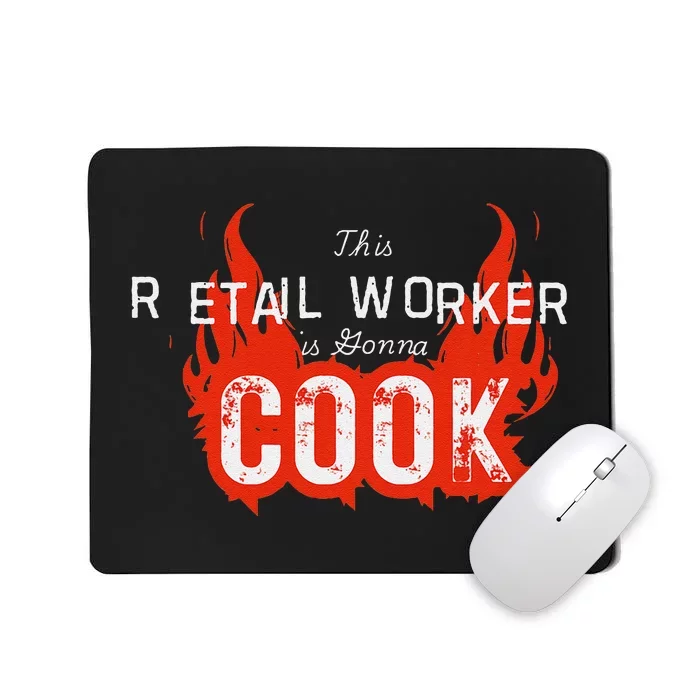 This Retail Worker Cooks! Mousepad