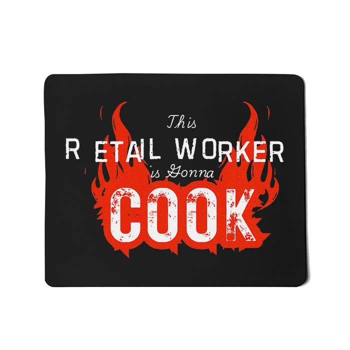 This Retail Worker Cooks! Mousepad