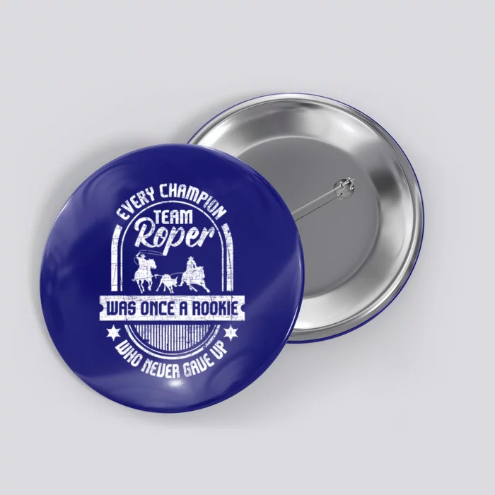 Team Roper Was Once A Rookie Cute Gift Roping Lover Horse Riding Meaningful Gift Button