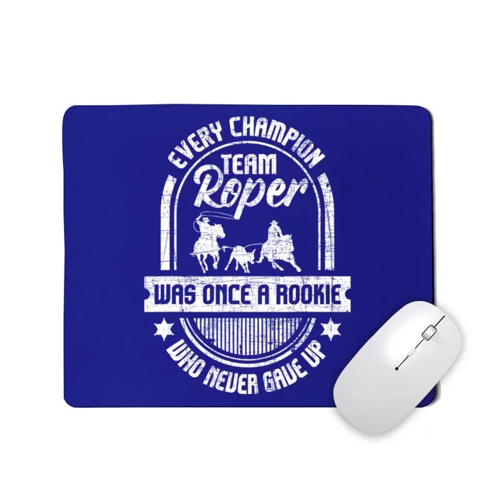 Team Roper Was Once A Rookie Cute Gift Roping Lover Horse Riding Meaningful Gift Mousepad