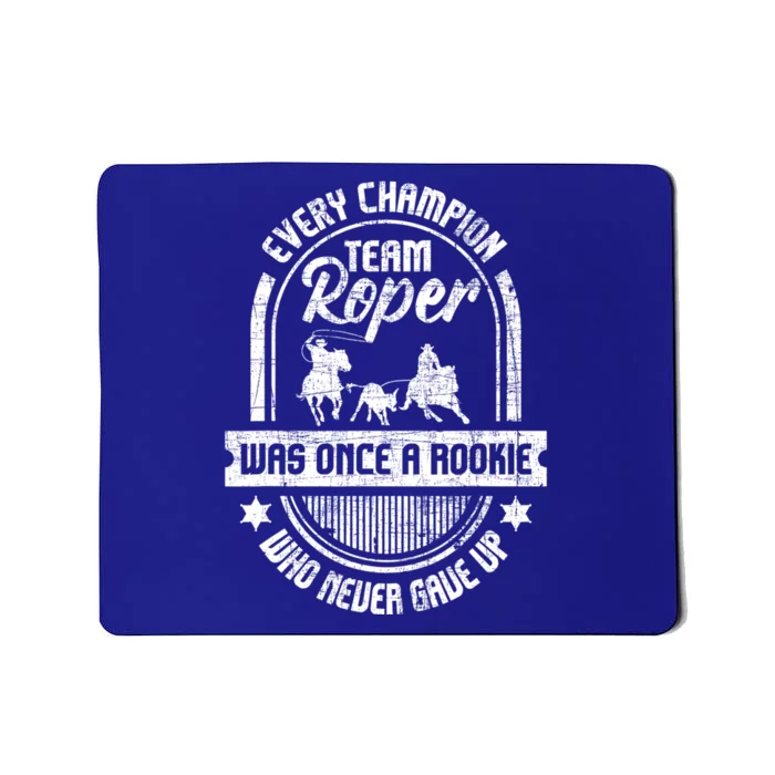 Team Roper Was Once A Rookie Cute Gift Roping Lover Horse Riding Meaningful Gift Mousepad