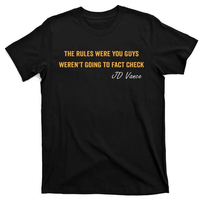 The Rules Were You Guys WerenT Going To Fact Check Vance T-Shirt