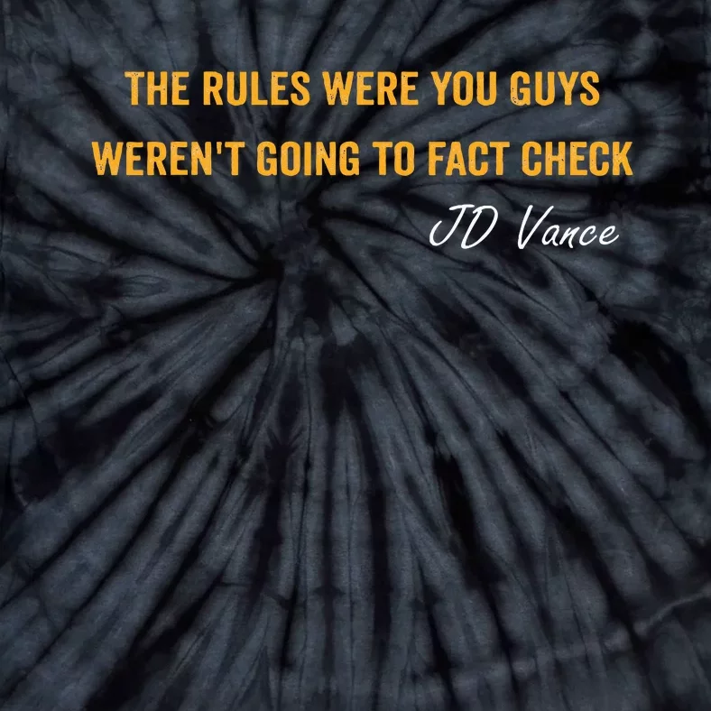 The Rules Were You Guys WerenT Going To Fact Check Vance Tie-Dye T-Shirt