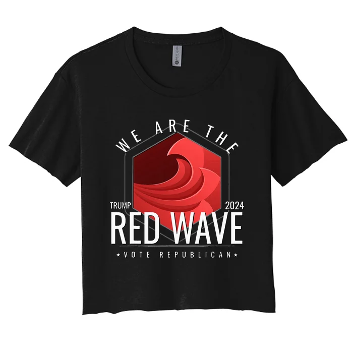 The Red Wave Is Coming 2024 Trump Gifts Women's Crop Top Tee