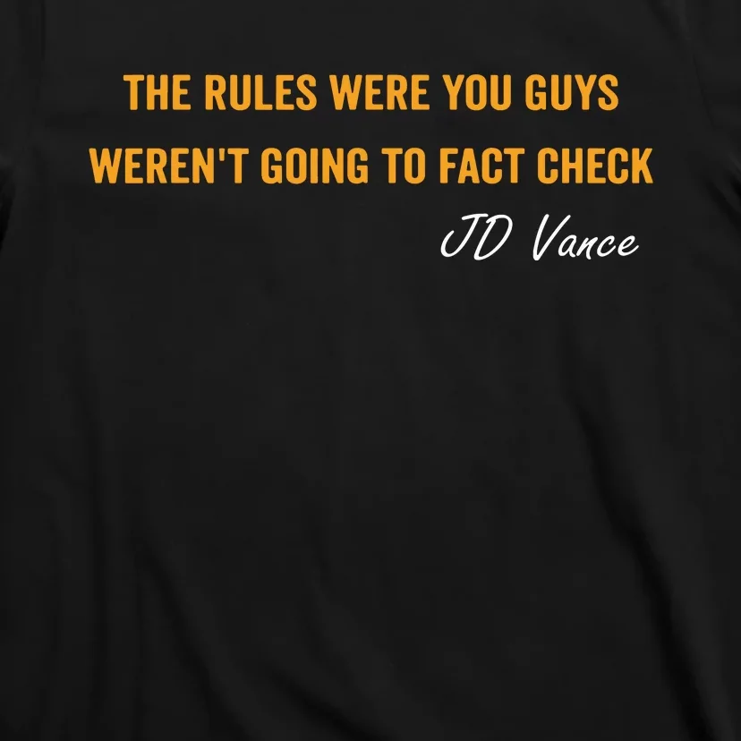 The Rules Were You Guys WerenT Going To Fact Check Vance T-Shirt