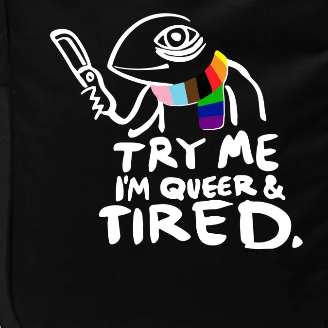 Try Me I'm Queer And Tired Impact Tech Backpack