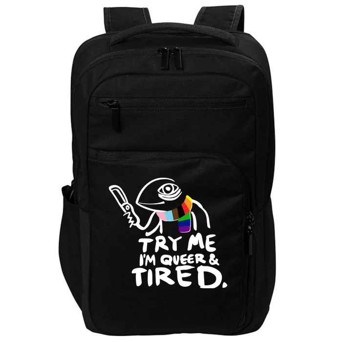 Try Me I'm Queer And Tired Impact Tech Backpack