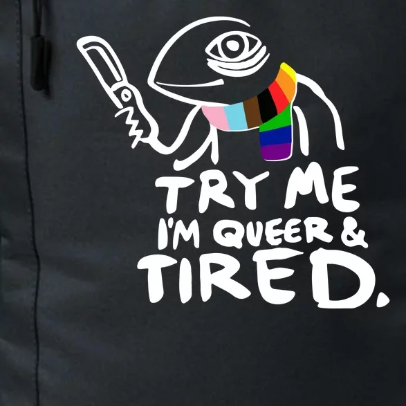 Try Me I'm Queer And Tired Daily Commute Backpack