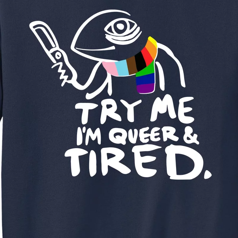 Try Me I'm Queer And Tired Sweatshirt