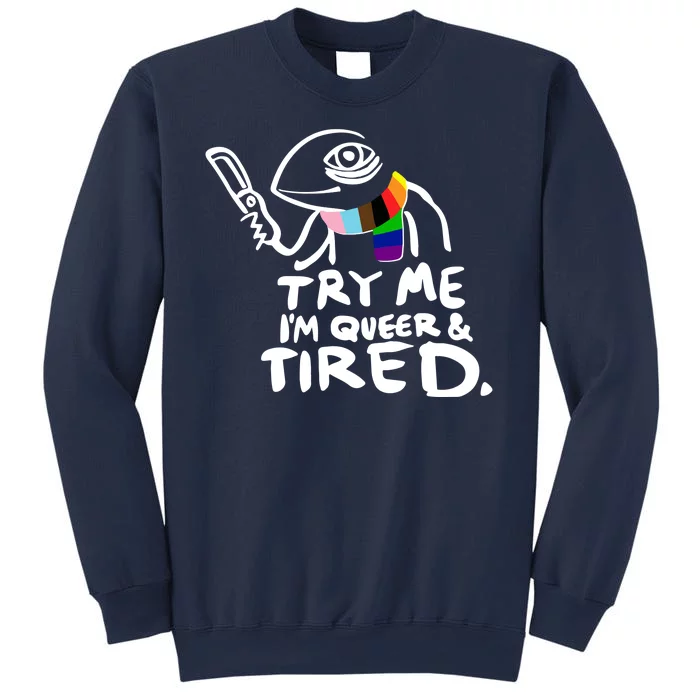 Try Me I'm Queer And Tired Sweatshirt