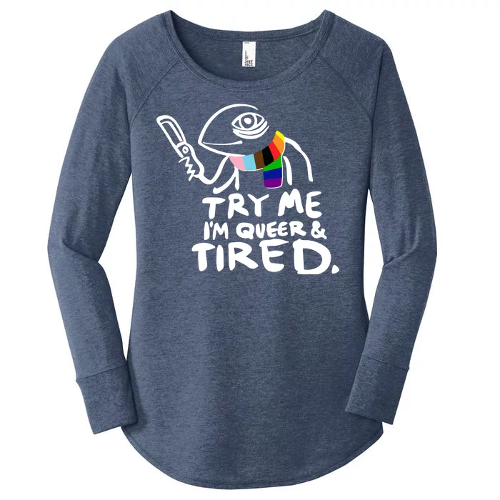 Try Me I'm Queer And Tired Women's Perfect Tri Tunic Long Sleeve Shirt