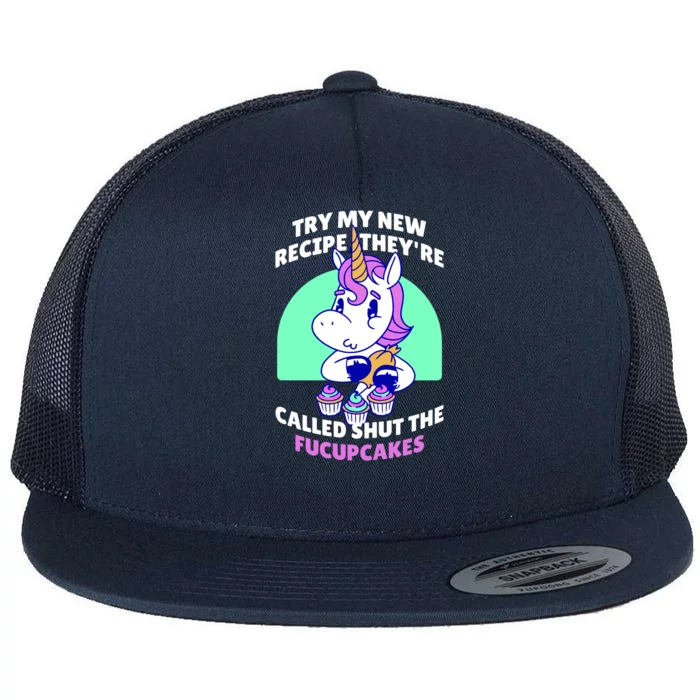 Try My Recipe Shut the Fucupcakes Funny Unicorn Flat Bill Trucker Hat