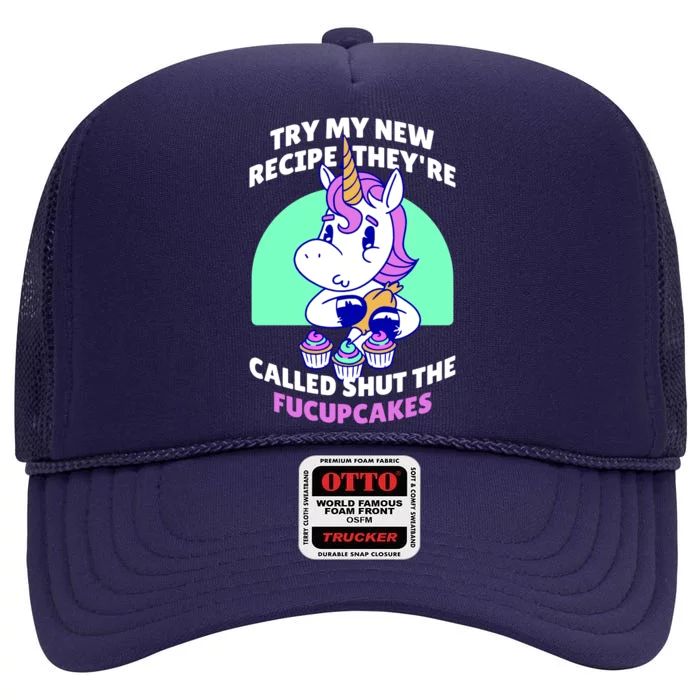 Try My Recipe Shut the Fucupcakes Funny Unicorn High Crown Mesh Trucker Hat