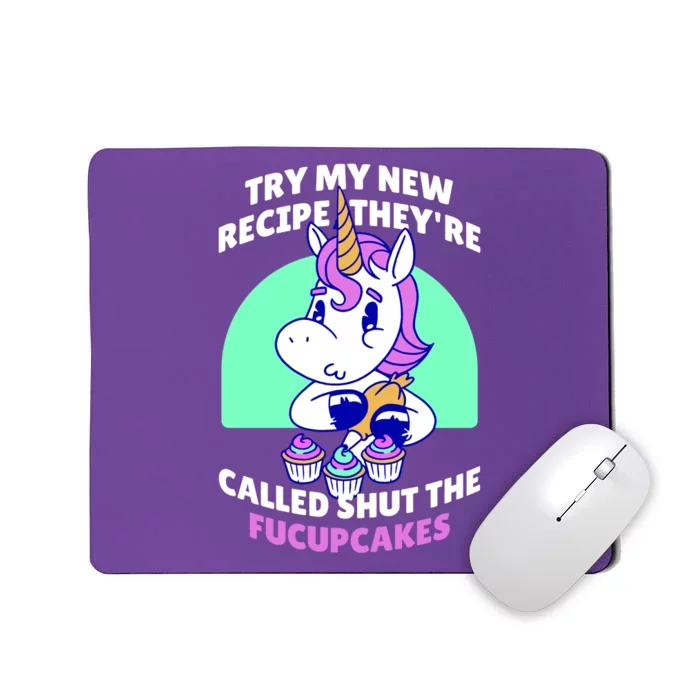 Try My Recipe Shut the Fucupcakes Funny Unicorn Mousepad