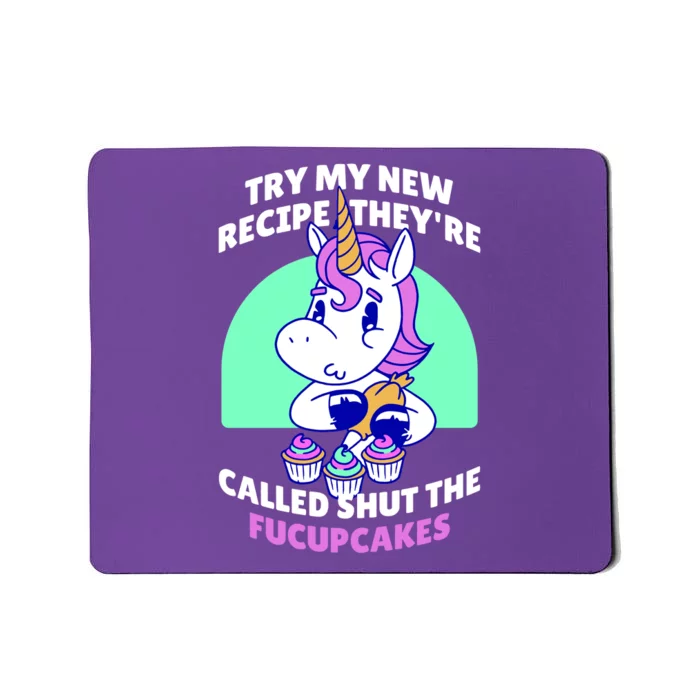 Try My Recipe Shut the Fucupcakes Funny Unicorn Mousepad