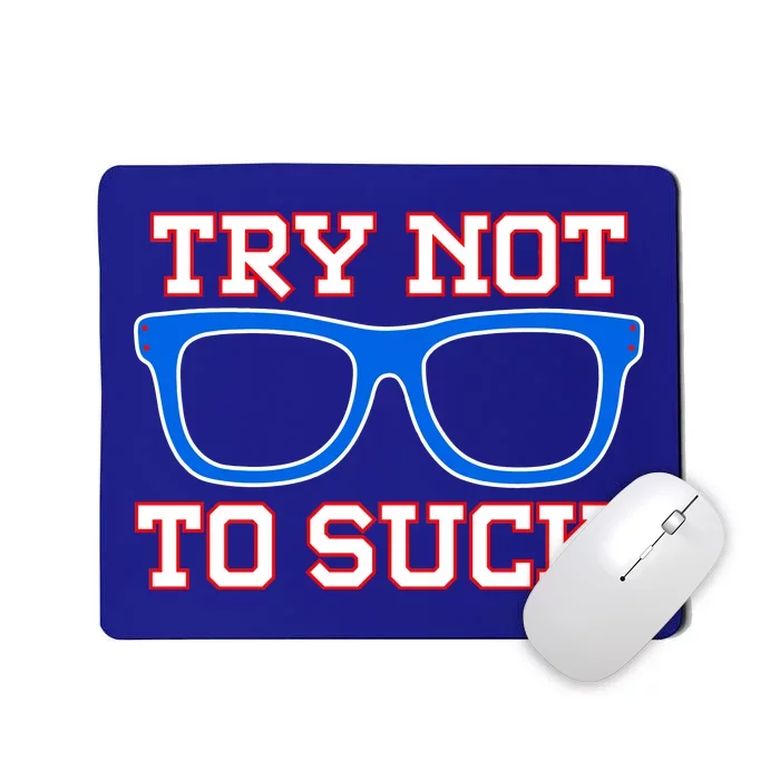 Try Not To Suck Chicago! Baseball Glasses Mousepad