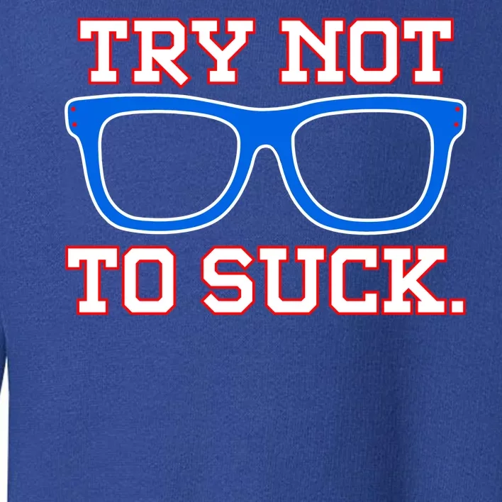 Try Not To Suck Chicago! Baseball Glasses Toddler Sweatshirt