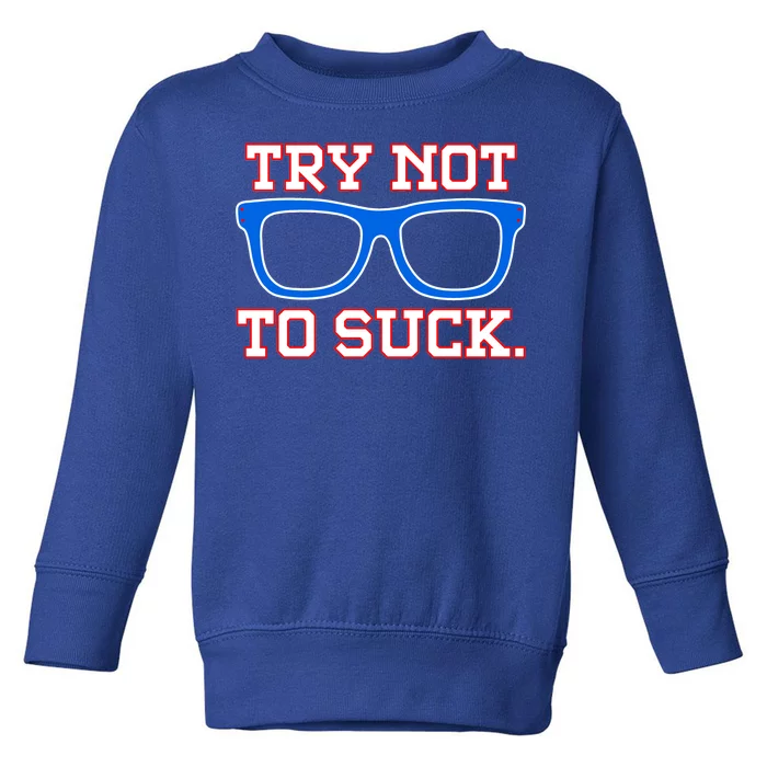 Try Not To Suck Chicago! Baseball Glasses Toddler Sweatshirt