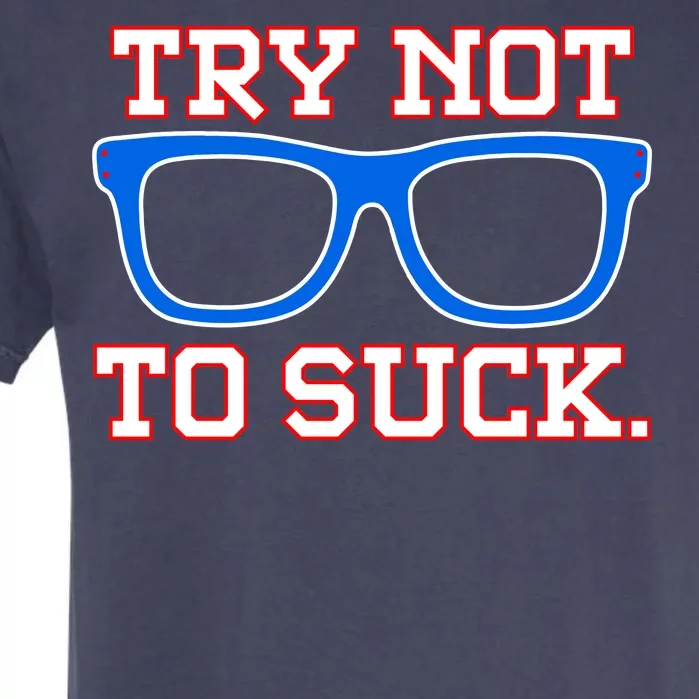 Try Not To Suck Chicago! Baseball Glasses Garment-Dyed Heavyweight T-Shirt