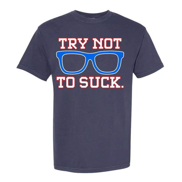 Try Not To Suck Chicago! Baseball Glasses Garment-Dyed Heavyweight T-Shirt