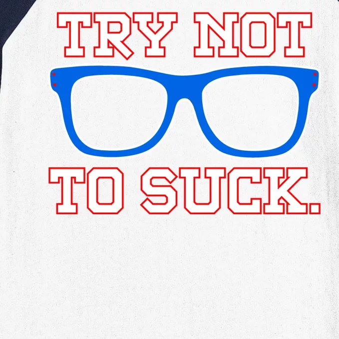 Try Not To Suck Chicago! Baseball Glasses Baseball Sleeve Shirt