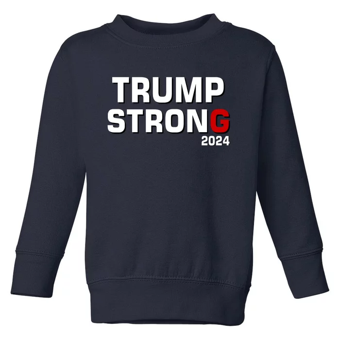 Trump Strong 2024 Toddler Sweatshirt