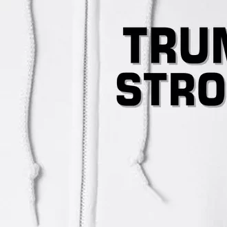 Trump Strong 2024 Full Zip Hoodie