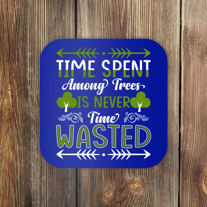 Time Spent Among Trees Is Never Wasted Earth Day Everyday Cool Gift Coaster