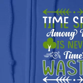 Time Spent Among Trees Is Never Wasted Earth Day Everyday Cool Gift Full Zip Hoodie