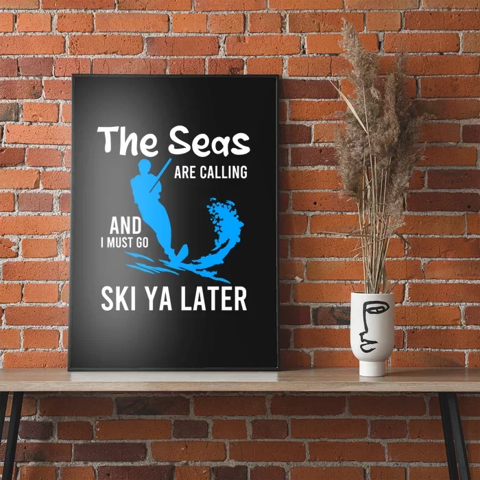 The Sea Are Calling And I Must Go Ski Ya Latte Funny Skiing Gift Poster